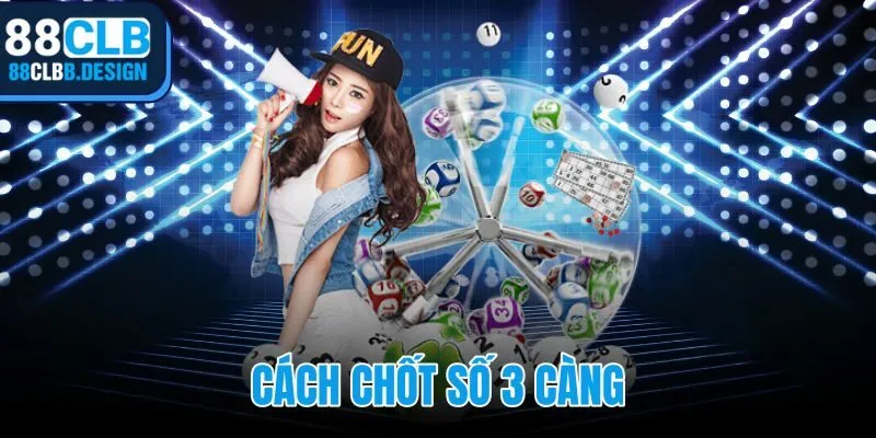 Cách Chốt Số 3 Càng