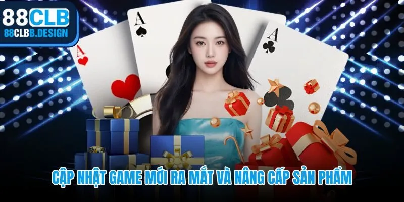 Sản phẩm mới tại 88CLB từ casino live đến cá cược thể thao mỗi quý