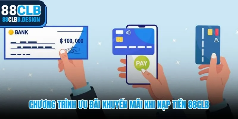 Thưởng 100% lần đầu và hoàn trả hàng ngày khi nạp tiền 88CLB