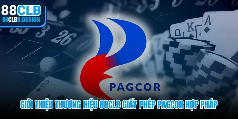 88CLB và giấy phép PAGCOR xác thực pháp lý toàn diện cho nền tảng
