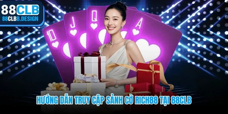 Lộ trình 5 bước vào bàn RICH88 Chess 88CLB nhanh gọn nhất