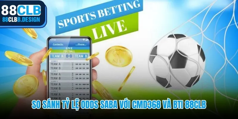 SABA Sports 88CLB giữ odds lâu hơn CMD368 và BTi khi trận biến động
