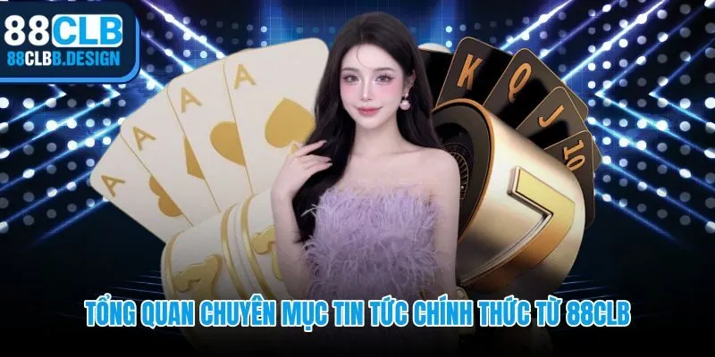Tin tức 88CLB với hệ thống phân loại 5 nhóm tin rõ ràng theo chủ đề