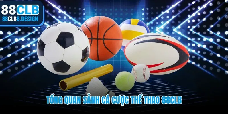 Sảnh thể thao 88CLB với phạm vi giải đấu rộng và biên tỷ lệ hẹp